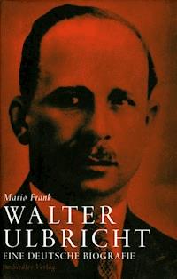 Walter Ulbricht - Mario Frank - E-Book