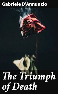 The Triumph of Death - Gabriele Dannunzio - E-Book