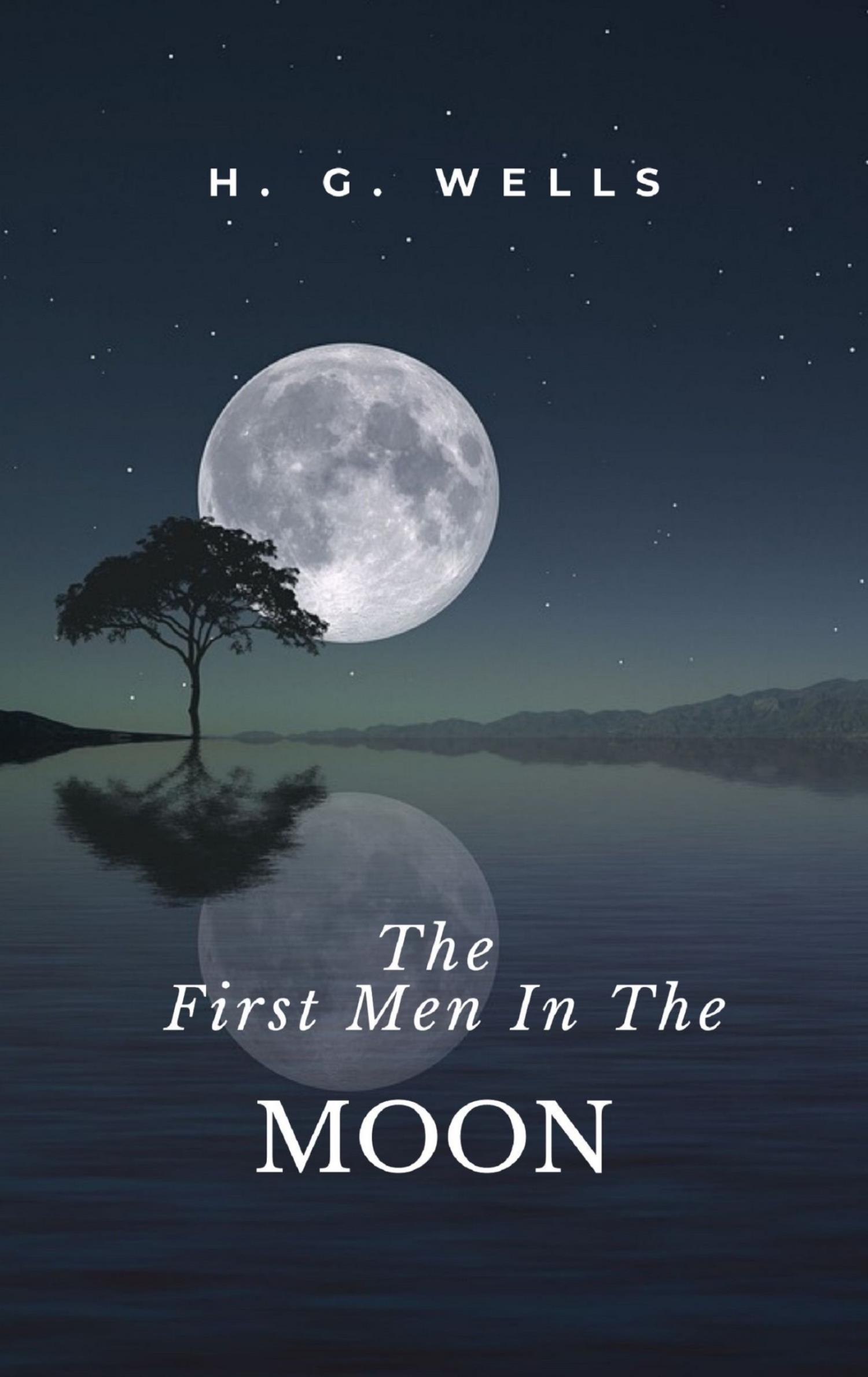 The First Men In The Moon - H. G. - E-Book