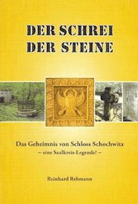 Der_Schrei_der_Steine_-_Das_Geheimnis_von_Schloss_Schochwitz - Reinhard Rehmann - E-Book