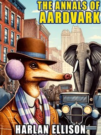 The Annals of Aardvark - Harlan Ellison - E-Book