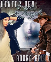 Hinter den Spiegeln - Adora Belle - E-Book