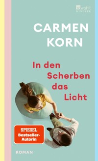 In den Scherben das Licht - Carmen Korn - E-Book
