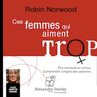 Ces femmes qui aiment trop - Robin Norwood - Hörbuch