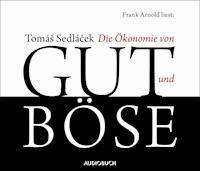 Die Ökonomie von Gut und Böse - Tomas Sedlacek - Hörbuch