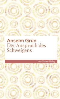 Der Anspruch des Schweigens - Anselm Grün - E-Book