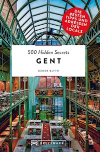 500 Hidden Secrets Gent - Derek Blyth - E-Book
