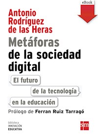 Metáforas de la sociedad digital: El futuro de la tecnología en la educación - Antonio Rodríguez de las Heras - E-Book