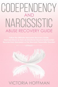 Codependency and Narcissistic Abuse Recovery Guide - Victoria Hoffman - E-Book