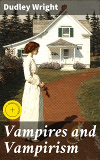 Vampires and Vampirism - Wright Dudley - E-Book