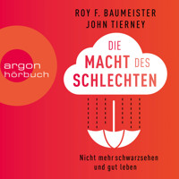Die Macht des Schlechten - Den Negativ-Effekt beherrschen und gut leben (Ungekürzte Lesung) - Roy Baumeister - Hörbuch
