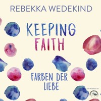 Keeping Faith - Farben der Liebe - Love Again, Band 1 (ungekürzt) - Rebekka Wedekind - Hörbuch