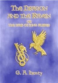 THE DRAGON AND THE RAVEN - A Tale of the Days of King Alfred - G. A. Henty - E-Book