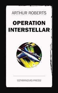 Operation Interstellar - Arthur Roberts - E-Book