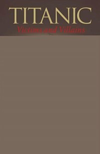 Titanic: Victims and Villains - Senan Molony - E-Book