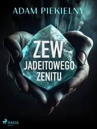 Zew Jadeitowego Zenitu - Adam Piekielny - E-Book
