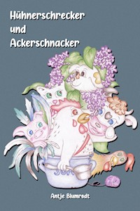 Hühnerschrecker und Ackerschnacker - Antje Blumrodt - E-Book