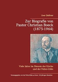 Zur Biografie von Pastor Christian Boeck  (1875-1964) - Uwe Gleßmer - E-Book