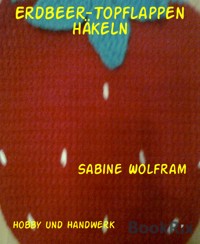 Erdbeer-Topflappen häkeln - Sabine Wolfram - E-Book