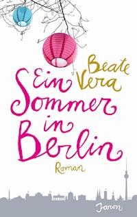 Ein Sommer in Berlin - Beate Vera - E-Book