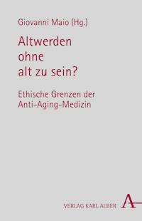 Altwerden ohne alt zu sein? - Giovanni Maio - E-Book