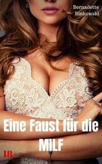 Eine Faust für die MILF - Bernadette Binkowski - E-Book