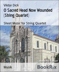 O Sacred Head Now Wounded (String Quartet) - Viktor Dick - E-Book