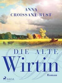 Die alte Wirtin - Anna Croissant-Rust - E-Book
