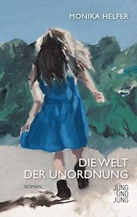 Die Welt der Unordnung - Monika Helfer - E-Book