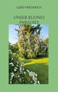 Unser kleines Paradies - Gerd Friederich - E-Book