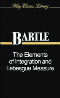 The Elements of Integration and Lebesgue Measure - Robert G. Bartle - E-Book