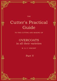 The Cutter's Practical Guide, Part 5 - W. D. F. Vincent - E-Book