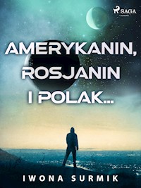Amerykanin, Rosjanin i Polak... - Iwona Surmik - E-Book