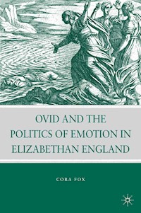 Ovid and the Politics of Emotion in Elizabethan England - C. Fox - E-Book