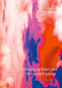 Choreographien des Herzuntergangs - Thomas Dahl - E-Book