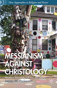 Messianism Against Christology - J. Perkinson - E-Book