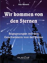 Wir kommen von den Sternen - Ava Minatti - E-Book