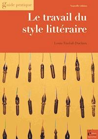 Le travail du style littéraire - Louis Timbal-Duclaux - E-Book