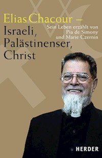 Elias Chacour - Israeli, Palästinenser, Christ - Pia de Simony - E-Book