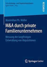 M&A durch private Familienunternehmen - Maximilian Ph. Müller - E-Book