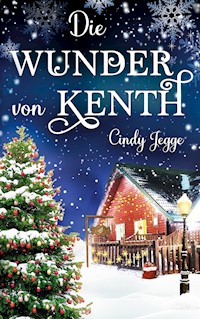 Die Wunder von Kenth - Cindy Jegge - E-Book