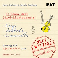 »Nenne drei Streichinstrumente: Geige, Bratsche, Limoncello«. Neue witzige Schülerantworten & Lehrersprüche - Lena Padtberg - Hörbuch