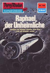 Perry Rhodan 748: Raphael, der Unheimliche - Kurt Mahr - E-Book