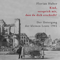Kind, versprich mir, dass du dich erschießt - Florian Huber - Hörbuch