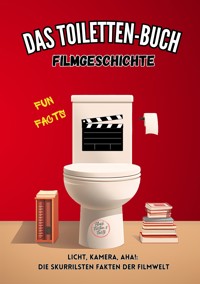 Das Toiletten Buch - Filmgeschichte - Niels Kreyer - E-Book