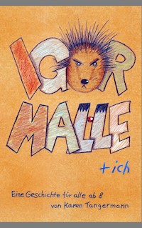 Igor, Malle & Ich - Karen Tangermann - E-Book