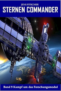 Kampf um das Forschungsmodul (STERNEN COMMANDER 9) - Jens Fitscher - E-Book