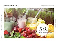 Smoothie to Go - Ich bin dann mal gesund! - Steffen Lehmker - E-Book