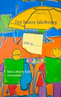 Der Innere Jakobsweg - Margarete Räber - E-Book