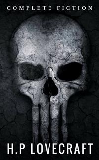 H. P. Lovecraft: The Complete Fiction - H. P. Lovecraft - E-Book